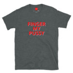 Finger My Pussy Slutty Shirt